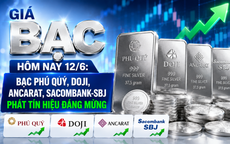 Giá bạc hôm nay 12/6: Bạc Phú Quý, Doji, Ancarat, Sacombank-SBJ phát tín hiệu đáng mừng