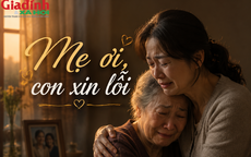 36 năm oán trách mẹ bỏ đi, cuối cùng tôi là người phải nói lời xin lỗi