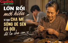 Lớn rồi mới hiểu: Vì sao cha mẹ luôn sống dè sẻn cả đời để lo cho con