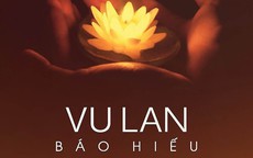 Vu Lan báo hiếu: Hiểu ý nghĩa sâu xa, trao hành động thiết thực