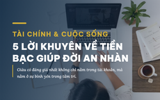 Thấu hiểu 5 lời khuyên về tiền bạc này, đời tự khắc ngừng 'overthinking' và nhẹ tênh