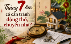 Tháng 7 âm có cần tránh động thổ, chuyển nhà và lưu ý từ chuyên gia phong thủy