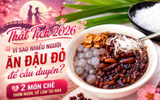 Vì sao người độc thân ăn đậu đỏ lễ Thất Tịch để cầu duyên? 2 món chè ngon dễ làm tại nhà