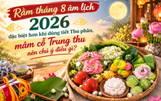 Rằm tháng 8 âm lịch 2026 đặc biệt hơn khi đúng tiết Thu phân, mâm cỗ Trung thu nên chú ý điều này?