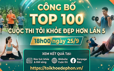 18h00 ngày 25/9 công bố TOP100 Cuộc thi Tôi khỏe đẹp hơn Lần 5