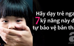 Muốn đảm bảo tính mạng cho con, hãy dạy trẻ ngay 7 điều này