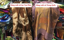 Vụ gian lận của Khaisilk: Hàng Trung Quốc vẫn trà trộn bán trong làng lụa Vạn Phúc