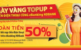 HDBank hoàn 50% giá trị thẻ nạp điện thoại khi giao dịch qua eBanking