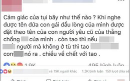 Chồng dùng tên người yêu cũ đặt cho con gái rượu, hội chị em hăng hái hiến kế trị chồng cho mẹ bỉm sữa