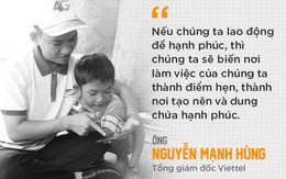 CEO Viettel: Nếu chọn lao động để hạnh phúc, chúng ta sẽ có cơ hội hạnh phúc mỗi ngày