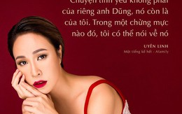 Uyên Linh: Tôi không ngại nhắc về tình cũ Dũng Đà Lạt, nhưng cứ nói hoài người ta bảo tôi đu bám