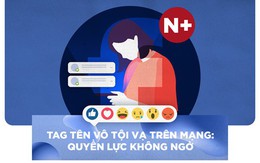 Tag tên vô tội vạ trên mạng: Quyền lực không ngờ
