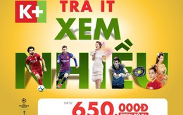 Truyền hình K+ công bố mức giá mới hấp dẫn