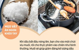 6 mẹo vặt khi chiên rán thực phẩm không bị bắn dầu ra ngoài của các đầu bếp ít ai biết