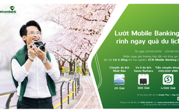 Vietcombank triển khai chương trình “Lướt Mobile B@nking – Rinh ngay quà du lịch”