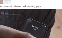 Góc cảnh giác: Nhìn cách Vũ lưu tên Nhã trong 'Về nhà đi con', chị em liền kháo nhau kiểm tra danh bạ điện thoại của chồng