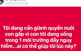 Diễn viên Gia Bảo bất ngờ đăng đàn đòi quyền nuôi con sau 2 năm ly hôn, bà xã Hoài Lâm vào cuộc bênh vực anh trai