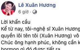 Sau khi tố chồng cũ 'gây chuyện để trốn tránh chuyện chăn gối', NS Xuân Hương tuyên bố: Yêu cầu ông Thanh Bạch không được nhắc tên tôi