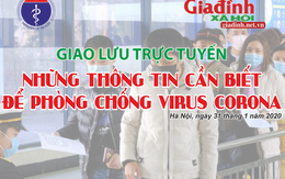 Giao lưu trực tuyến: Những thông tin cần biết để phòng chống virus corona (nCoV)