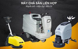 Máy chà sàn liên hợp - Sản phẩm vệ sinh sàn nhà cách nhanh nhất