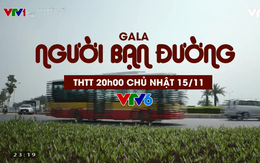 Đừng bỏ lỡ Gala Người bạn đường trên VTV6