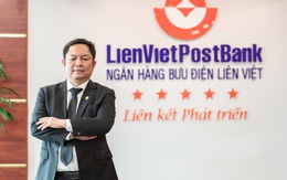 Chủ tịch LienVietPostBank: "Chúng tôi đang có nhiều lợi thế trên cuộc đua số hoá"