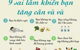 9 sai lầm khiến bạn tăng cân vù vù