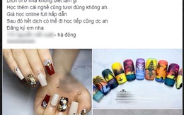 ‎Tạm đóng tiệm nghỉ dịch, chủ salon nail lại cấp tập mở khóa học làm nail online, dạy vẽ móng trực tuyến giá chỉ 4 triệu đồng hút học viên