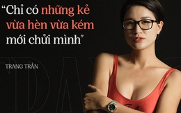Lần hiếm hoi Trang Trần tiết lộ về người chồng Việt kiều Mỹ, bày tỏ quan điểm hôn nhân: Phụ nữ chỉ biết chăm chồng chăm con là... ngu!