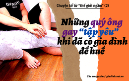 Chuyện kể từ thế giới ngầm (2): Những quý ông gay “tập yêu” khi đã có gia đình đề huề