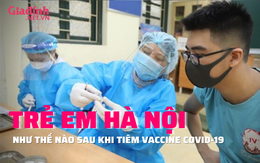 Sức khỏe của gần 34.000 trẻ em Hà Nội sau khi tiêm vaccine phòng COVID-19 như thế nào?