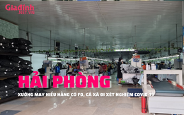  Hải Phòng: Xưởng may có F0 cả xã đi xét nghiệm COVID-19