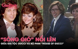 "Sóng gió" nổi lên giữa Gia tộc Gucci và bộ phim "House of Gucci"