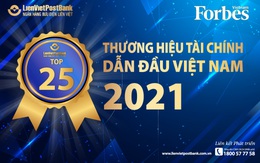 LienVietPostBank được vinh danh top 25 thương hiệu tài chính dẫn đầu và Top 100 thương hiệu mạnh Việt Nam 2021
