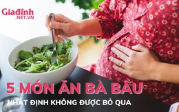 5 món ăn bà bầu nhất định không được bỏ qua