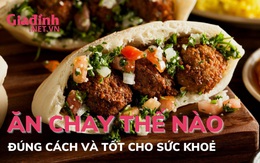 Nên ăn chay như thế nào tốt cho sức khoẻ