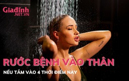 Rước bệnh vào thân nếu tắm vào 4 thời điểm này