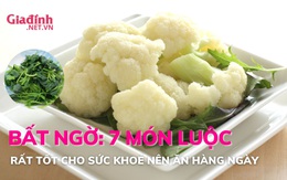 Bất ngờ: 7 món luộc rất tốt cho sức khoẻ nên ăn hàng ngày