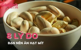 8 lý do bạn nên ăn hạt mít