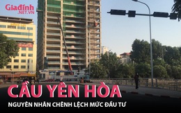 Vì sao có sự chênh lệch mức đầu tư cầu Yên Hòa?