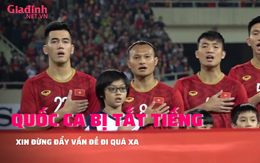 Phần hát Quốc ca của Đội tuyển Việt Nam bị tắt tiếng vì lý do bản quyền: Đừng đẩy câu chuyện đi quá xa!