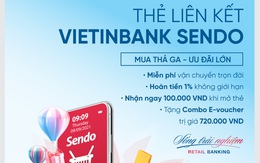 Ra mắt Thẻ đồng thương hiệu MasterCard Platinum VietinBank Sendo: Đặc quyền ưu đãi không giới hạn