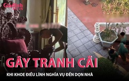 Tiktoker gây tranh cãi khi khoe bố điều lính nghĩa vụ đến dọn nhà