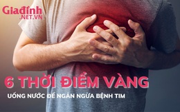 6 thời điểm vàng để uống nước ngăn ngừa bệnh tim
