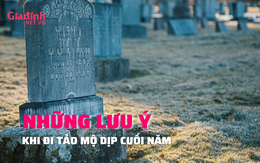 Tảo mộ cuối năm cần lưu ý những điều gì?