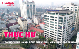 Thực hư thông tin trường RMIT Việt Nam phải cho học sinh nghỉ 2 ngày vì có sinh viên dọa đốt trường