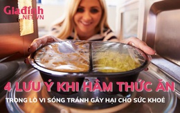 4 lưu ý khi hâm thức ăn bằng lò vi sóng tránh gây hại cho sức khoẻ