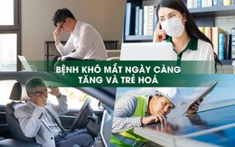 Đừng lơ là với bệnh khô mắt ngày một tăng