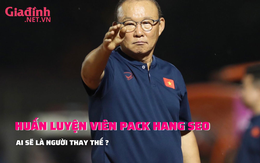 Ai sẽ là người thay thế huấn luyện viên Park Hang Seo dẫn dắt đội tuyển Việt Nam?