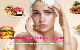 Người bị mụn không nên ăn gì để da đẹp lên